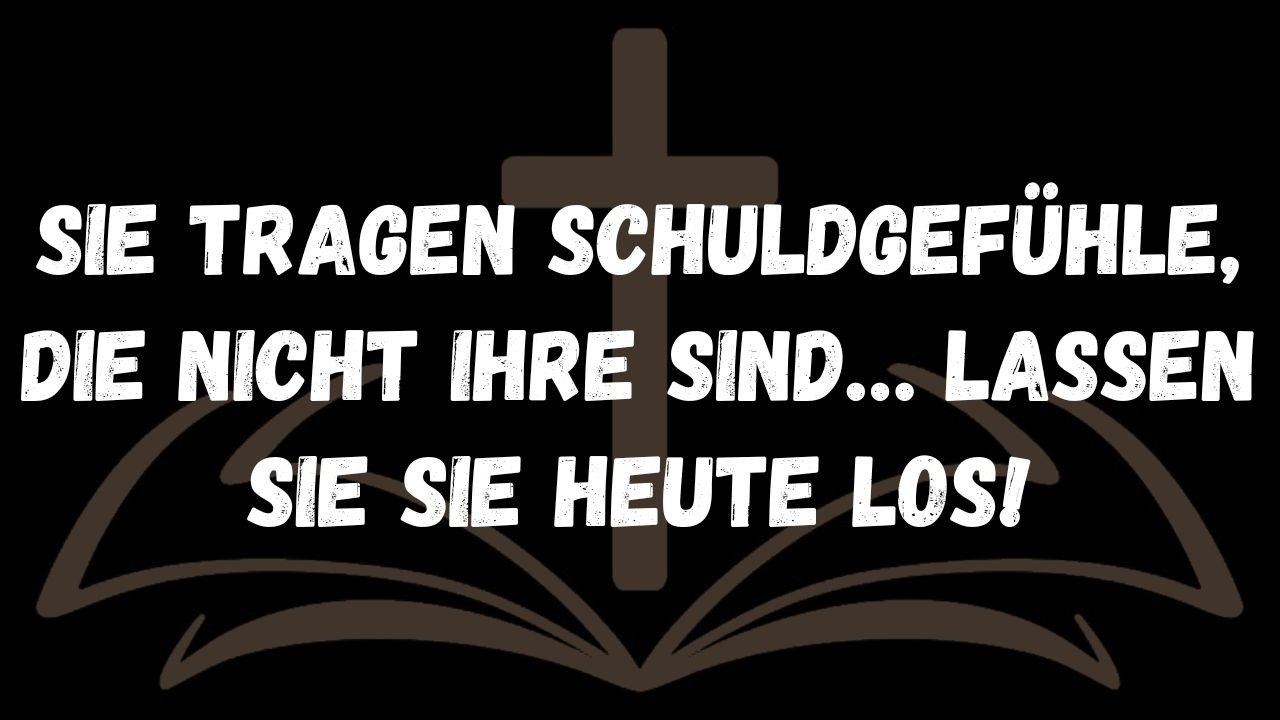 Sie tragen Schuldgefühle, die nicht Ihre sind… Lassen Sie sie heute los!  NACHRICHT DER ENGEL3