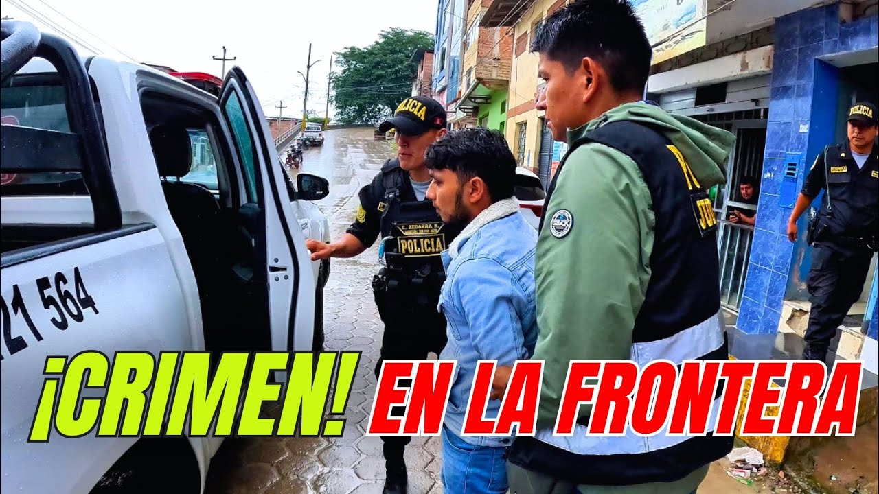 Así combate el CRIMEN la Policia Peruana en la FRONTERA con ECUADOR