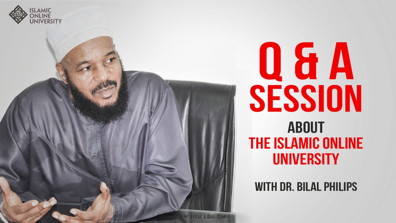 Q & A Session About the Islamic Online University with Dr. Bilal Philips
