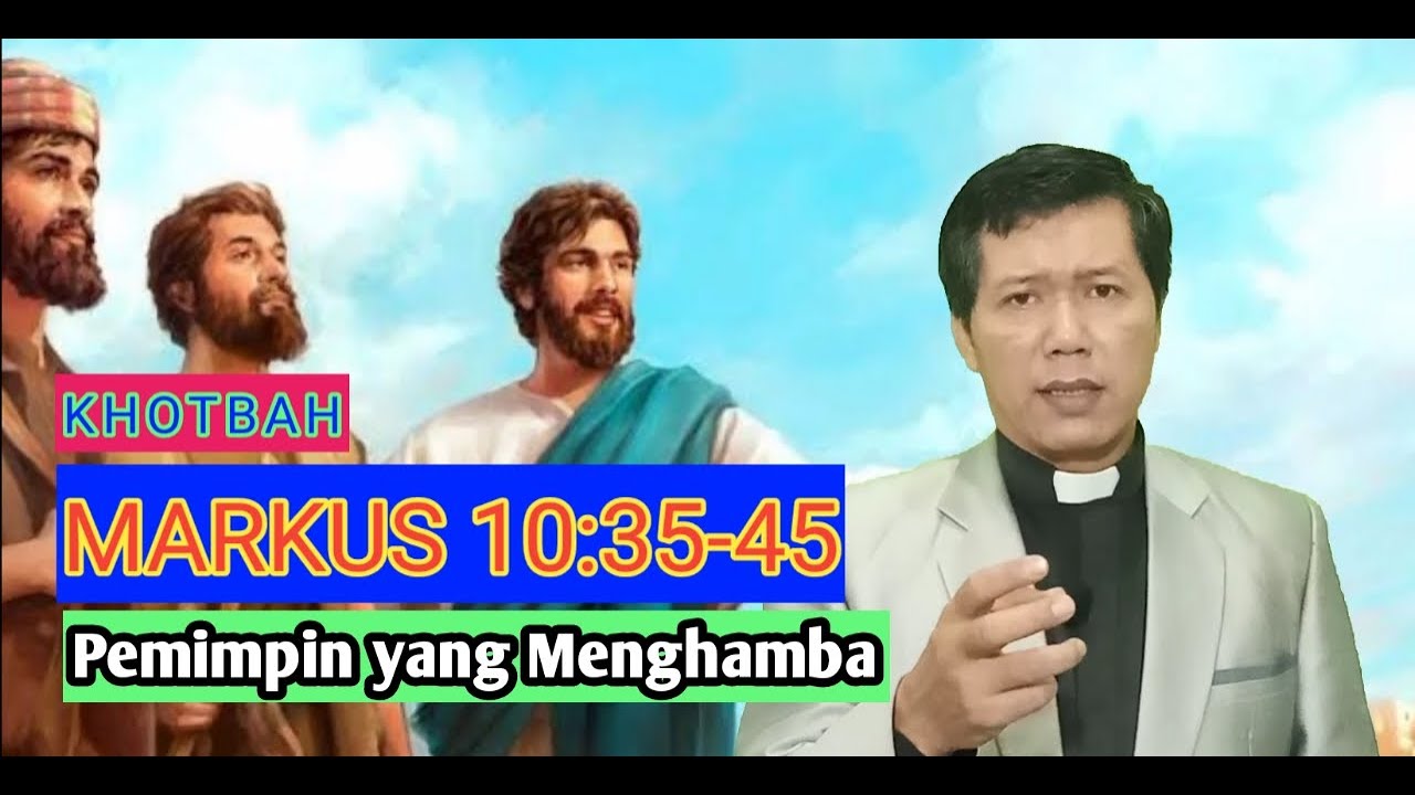 Khotbah Markus 10:35-45 || Kepemimpinan Yang Menghamba || Minggu XVIII Setelah Trinitatis