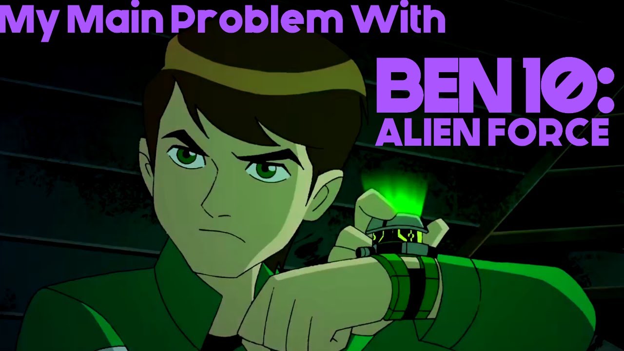 My Main Problem With Ben 10: Alien Force