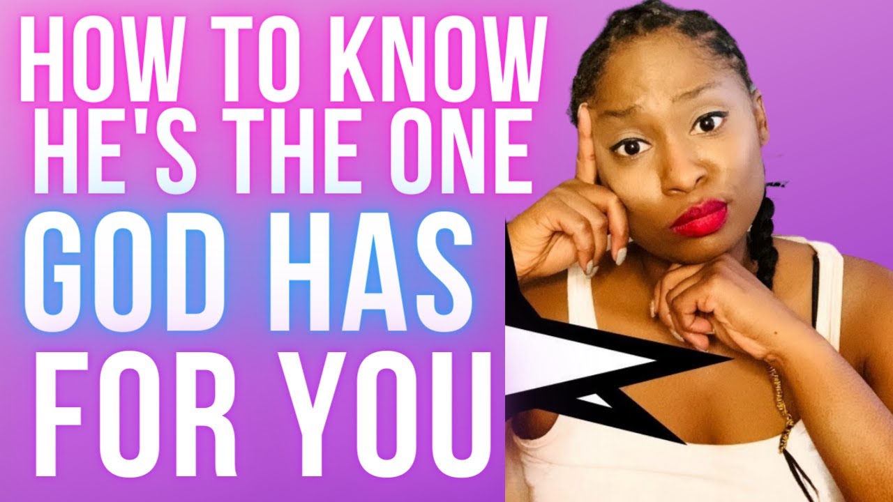 How To Know He's The One God Has For You