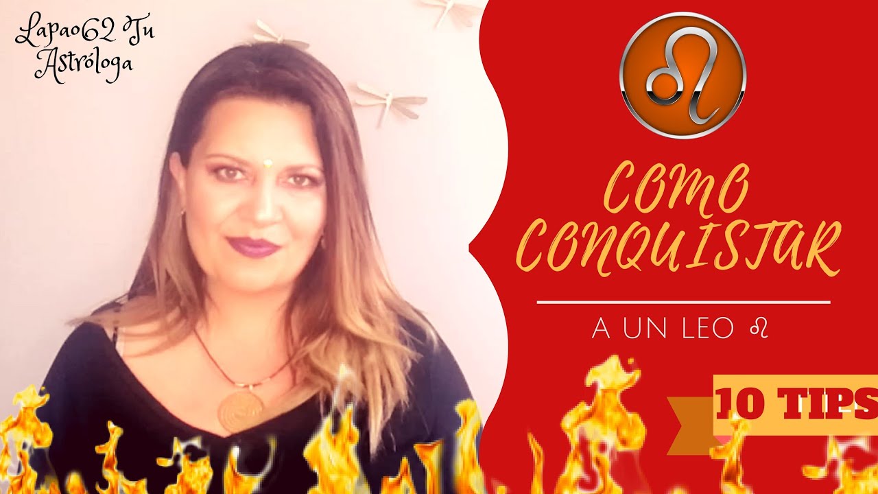 COMO CONQUISTAR A UN LEO ♌