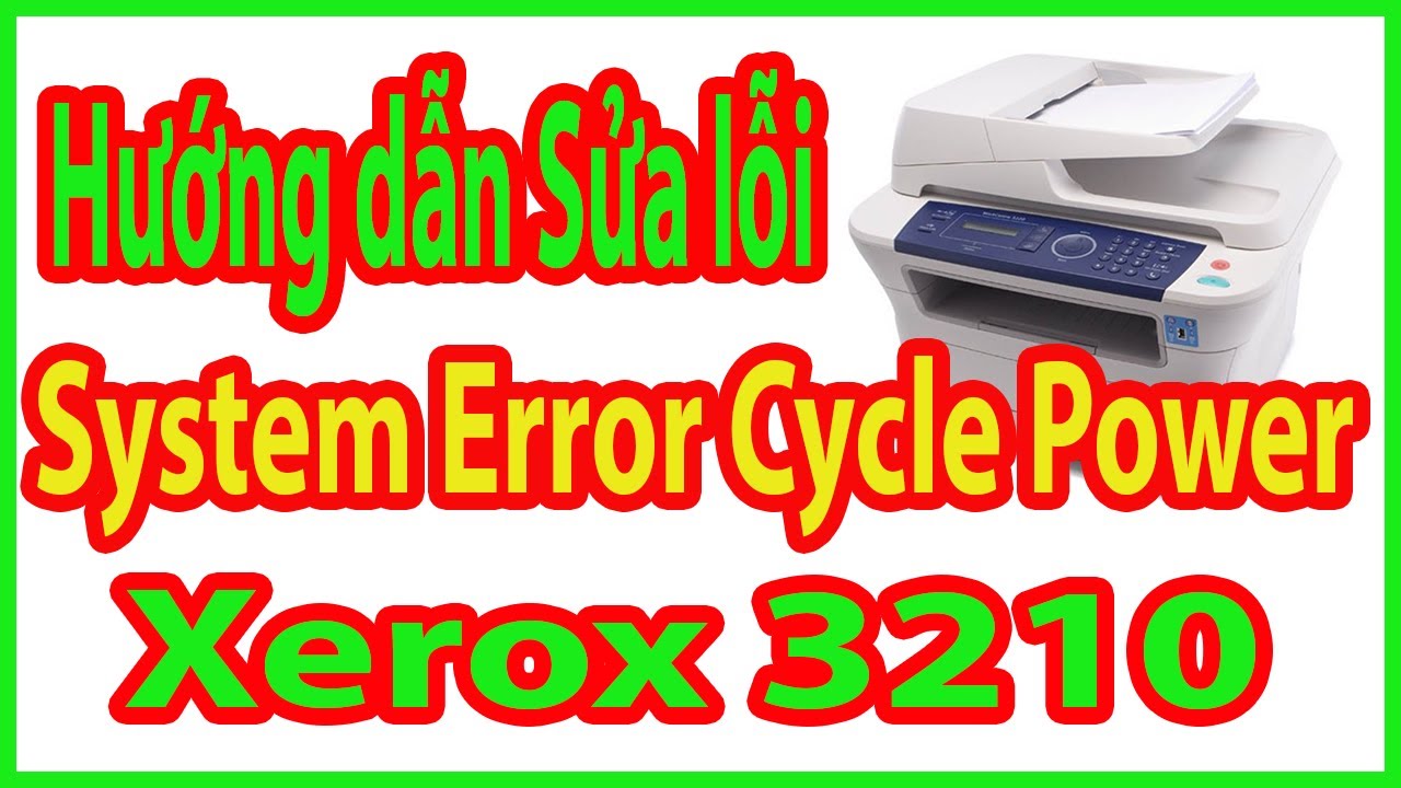 Sửa lỗi System Error Cycle Power trên máy in  Xerox WorkCentre 3210 | Hiệp Tín Phát