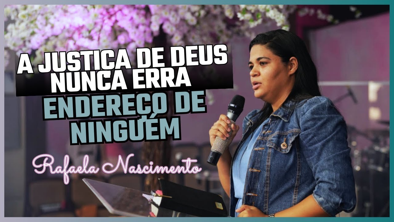 A justiça de DEUS não erra endereço de ninguém // Rafaela Nascimento.