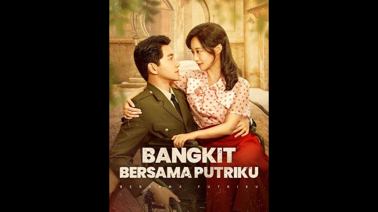 Bangkit Bersama Putriku Drama China Sub Indo