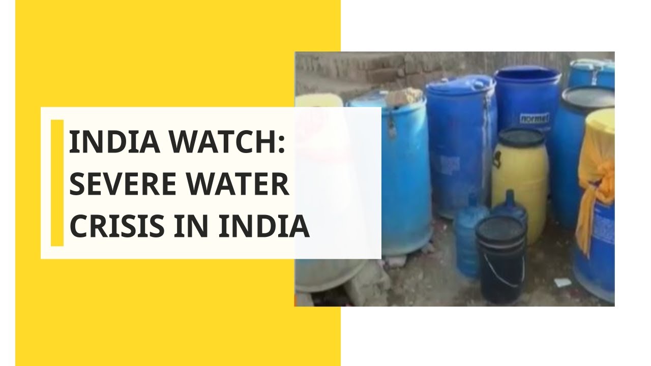India Watch: Severe Water Crisis In India