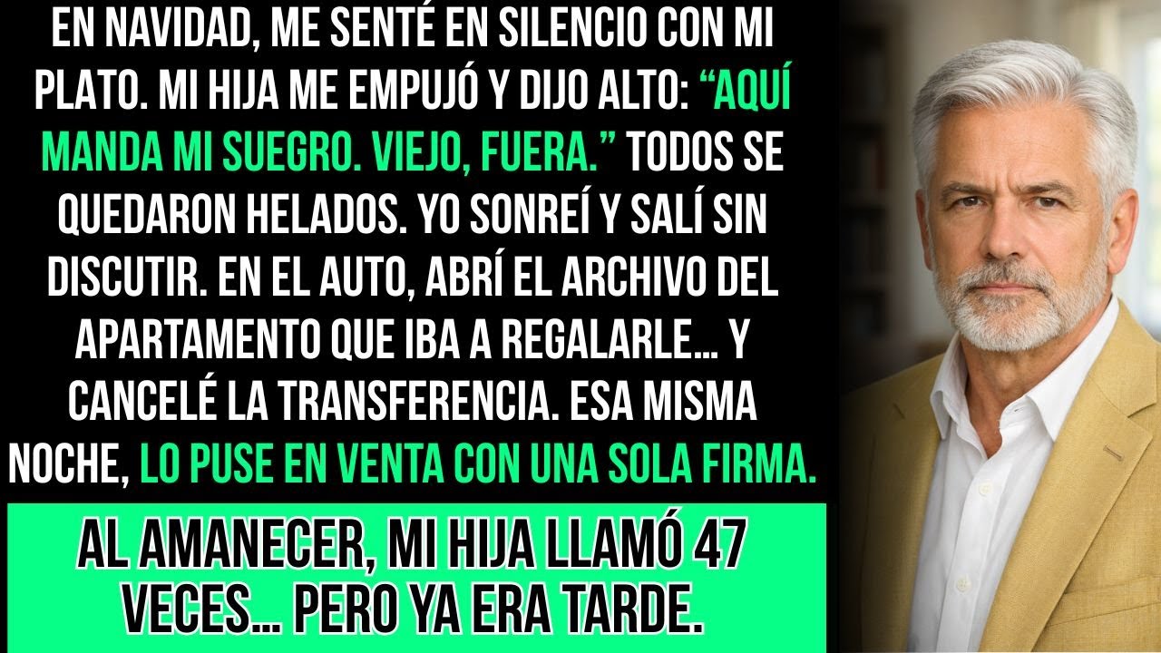 En La Mesa de Navidad, Mi Hija me empujó: “Aquí manda mi suegro, viejo… fuera.” Entonces…