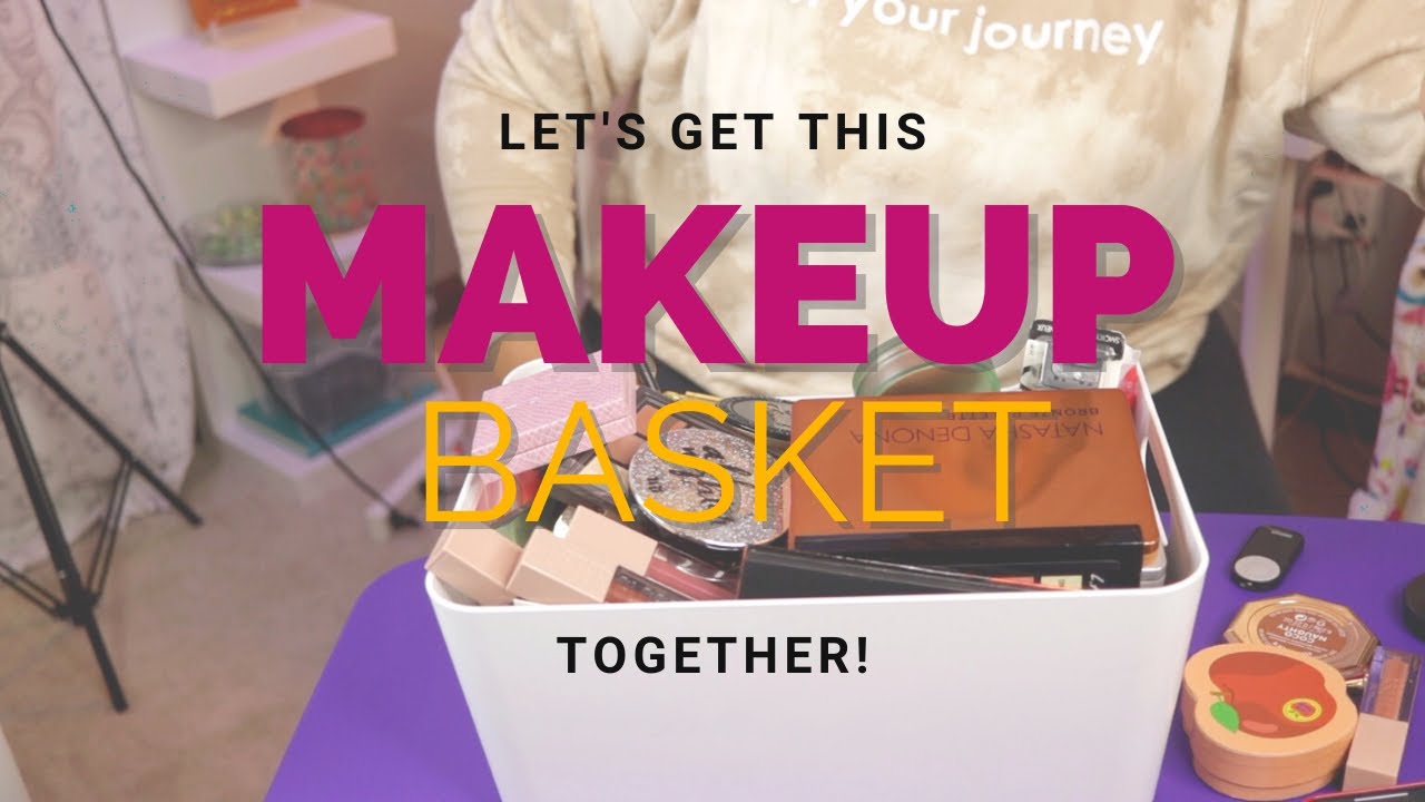 Let's Get this Makeup Basket Together!