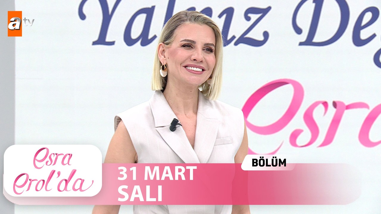 Esra Erol'da 31 Mart 2026 | Tek Par&ccedil;a