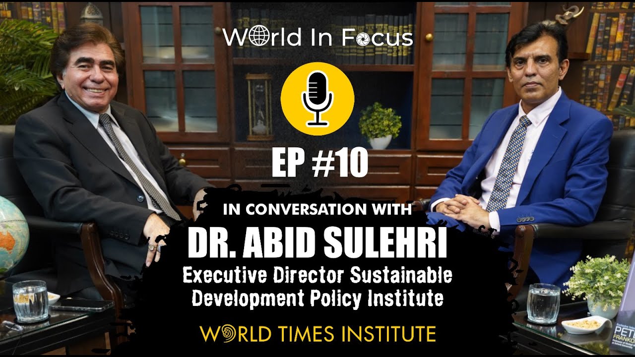 Conversation with Dr. Abid Suleri Executive Director (SDPI) | World in Focus | Ep: 10 | WTI