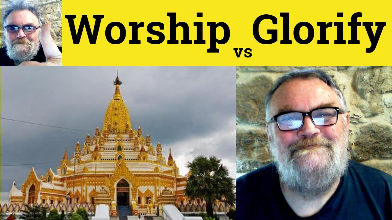 😎 Worship vs Glorify Meaning - Worship Defined - Glorify Examples - Worship - Worship or Glorify