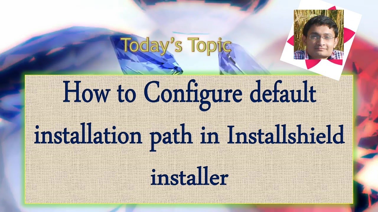 Day 5 : How to Configure default installation path in Installshield installer