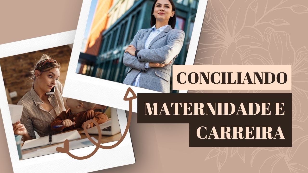 A Jornada da Maternidade e Carreira