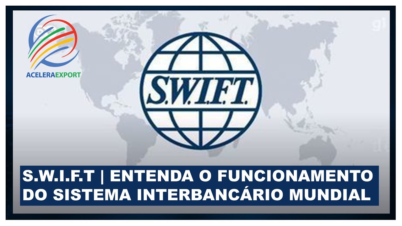 S.W.I.F.T. | ENTENDA O FUNCIONAMENTO DO SISTEMA INTERCAMBIÁRIO MUNDIAL