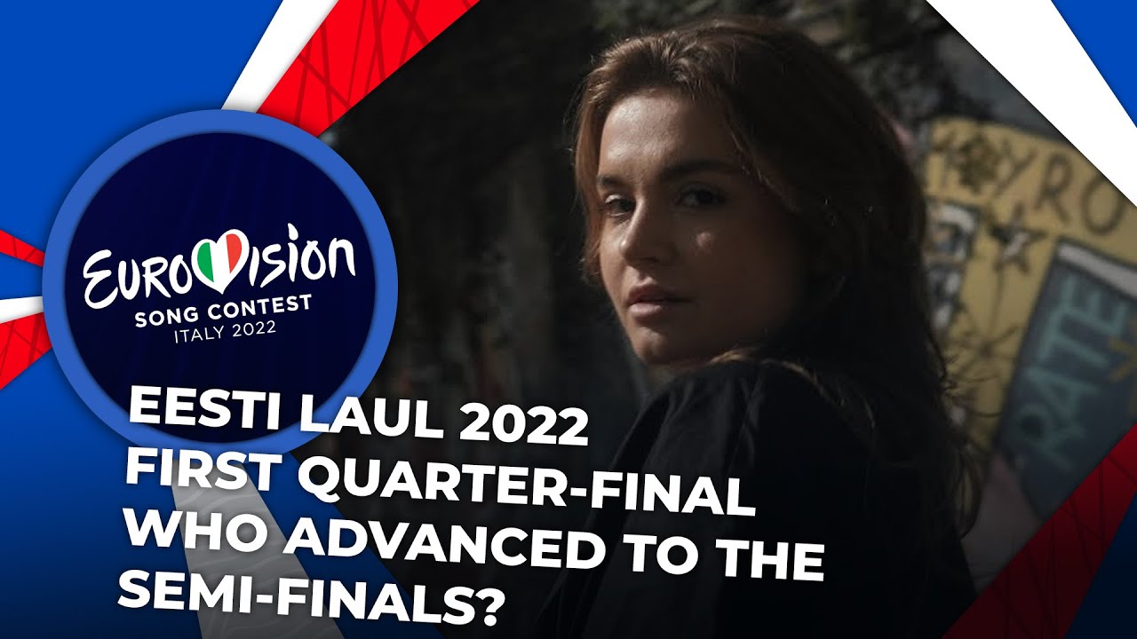 Eesti Laul 2022 (Estonia) | First Quarter-Final | Who advanced to the semi-finals?