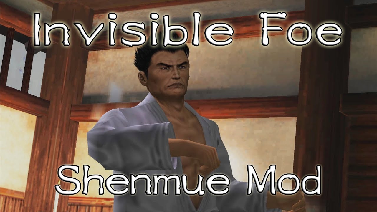 Shenmue Mod - Invisible Foe