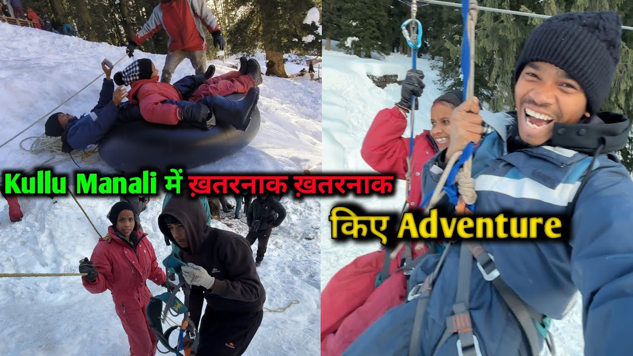 Kullu Manali में किए खतरनाक - खतरनाक Adventure || 