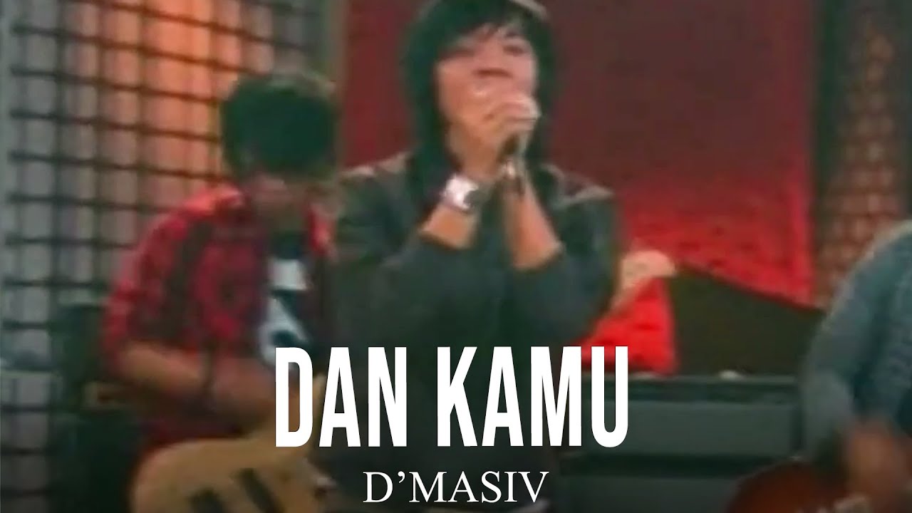 D'MASIV - Dan Kamu
