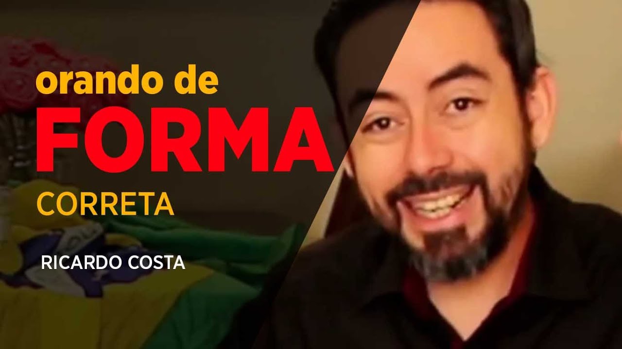 ORANDO DE FORMA CORRETA (Ap. Ricardo Costa)