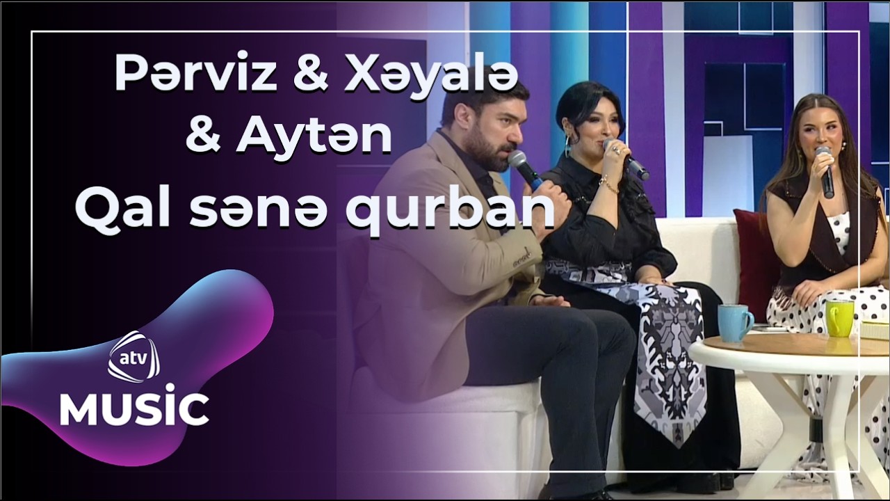 Qal sənə qurban - Pərviz Qasımov & Xəyalə Qafarzadə & Aytən Məhərrəmova / Canlı ifa