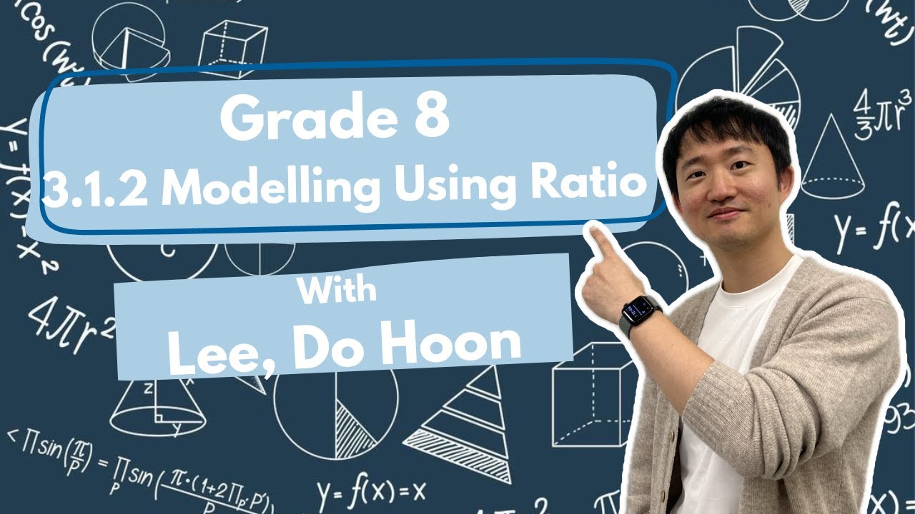 Mathematics 8 - 3.1.2 Modelling Using Ratio - Lee, Do Hoon