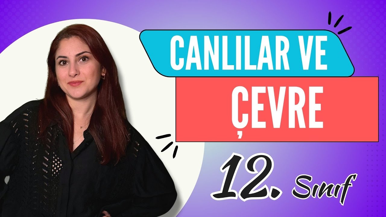 25) CANLILAR VE ÇEVRE | 12. SINIF | DETAYLI KONU ANLATIMI | AYT 2024
