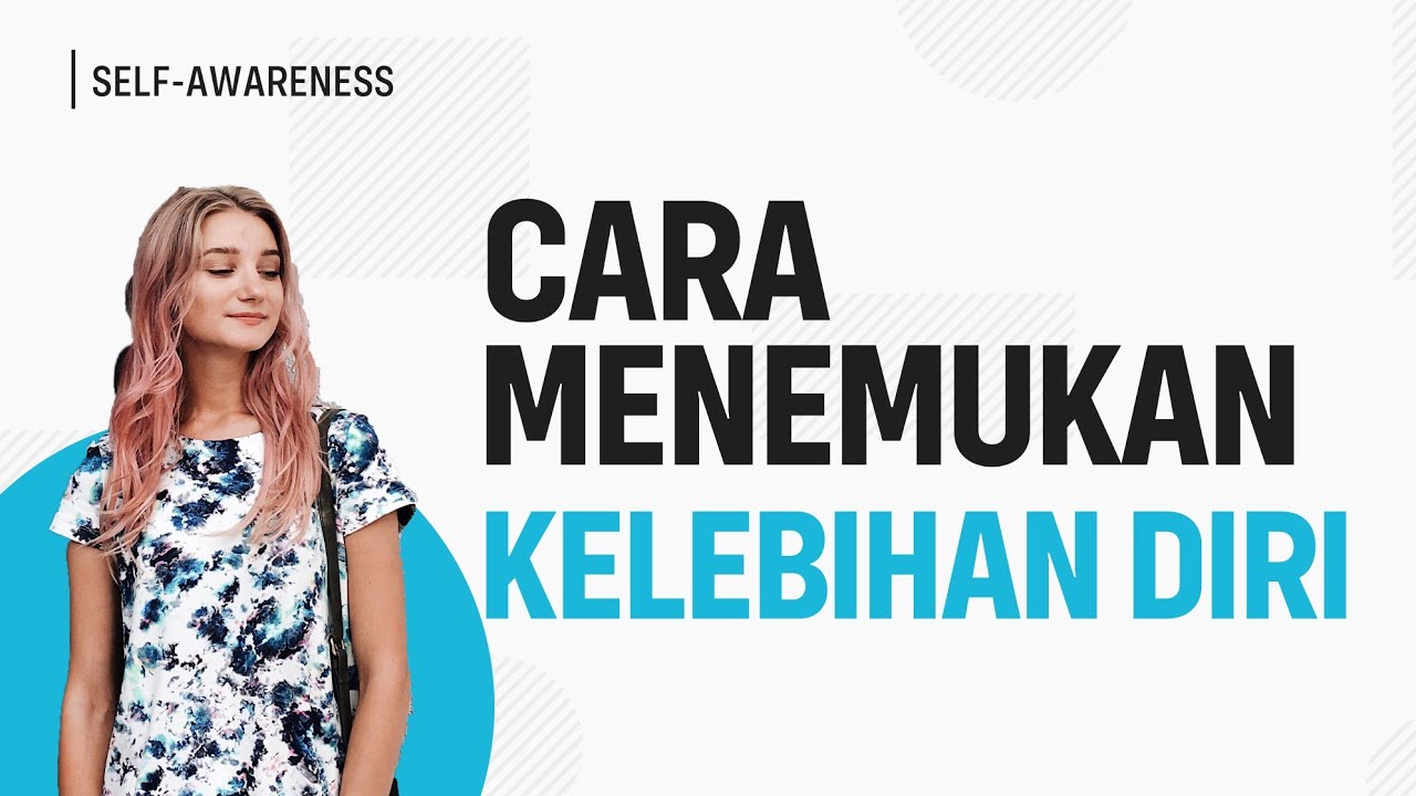 Tips Mengetahui Kelebihan Diri (Mengenal Kelebihan Diri Sendiri)