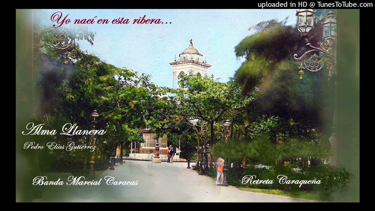 Alma Llanera. Pedro Elías Gutiérrez - Banda Marcial Caracas.