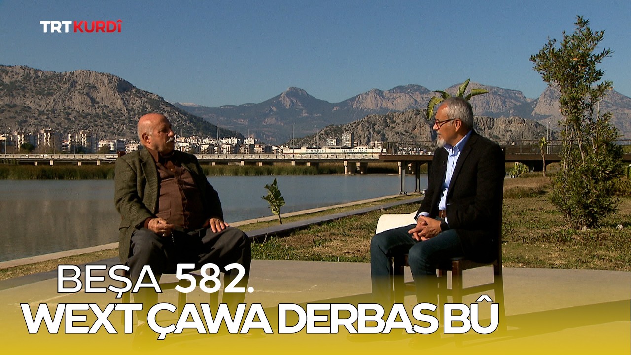 Wext Çawa Derbas Bû - Beşa 582.