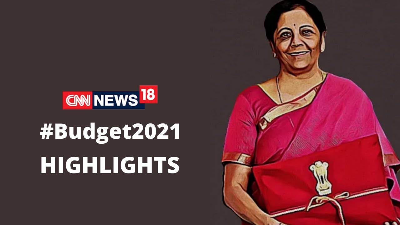 Budget 2021 HIGHLIGHTS - The key Take Away -  CNN News18