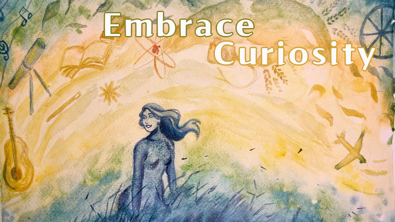 Embrace Your Curiosity! How to Become More Curious