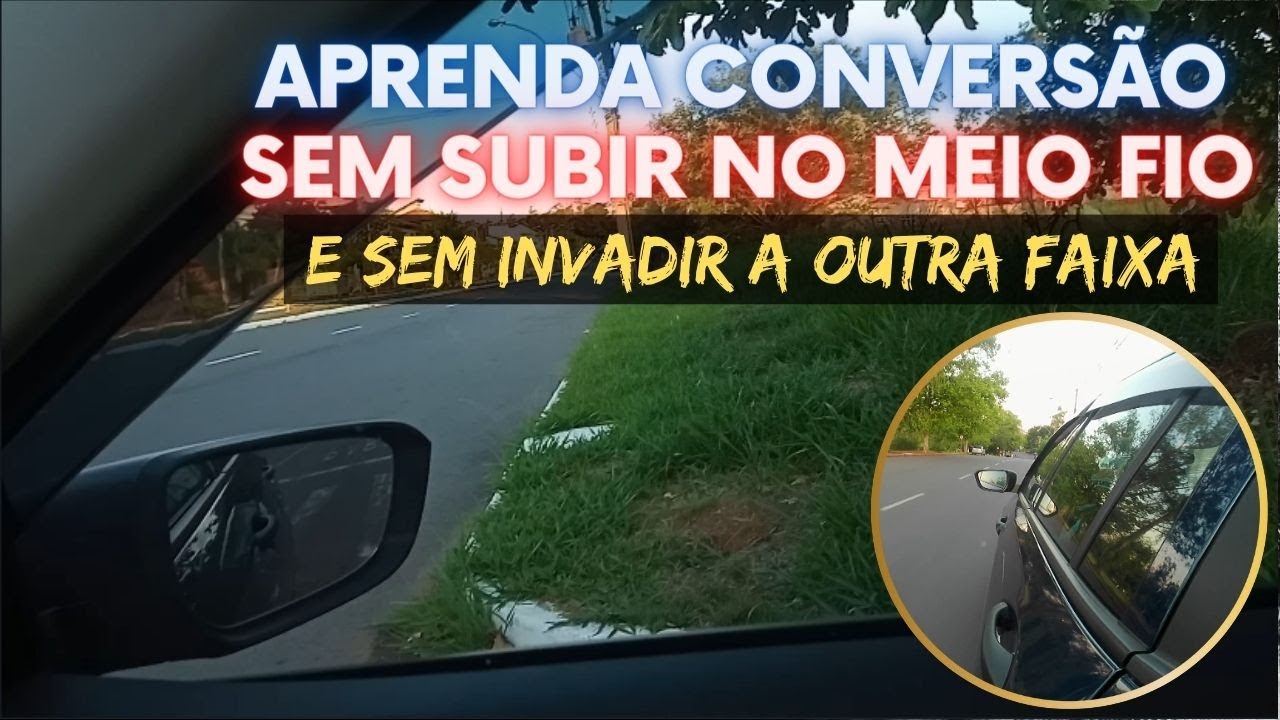Aprenda CONVERSÃO sem SUBIR no meio fio e sem INVADIR outra faixa!