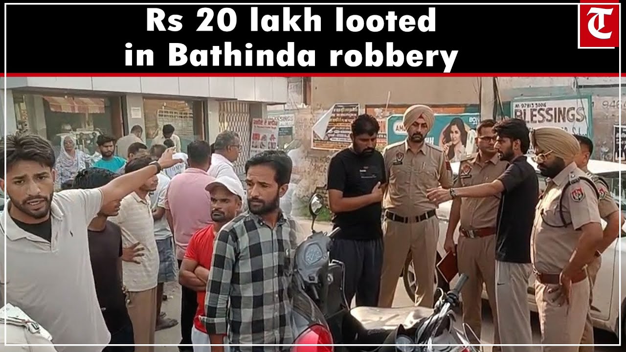 Rs 20 lakh looted from two-wheeler rider in broad daylight robbery in Bathinda, Punjab