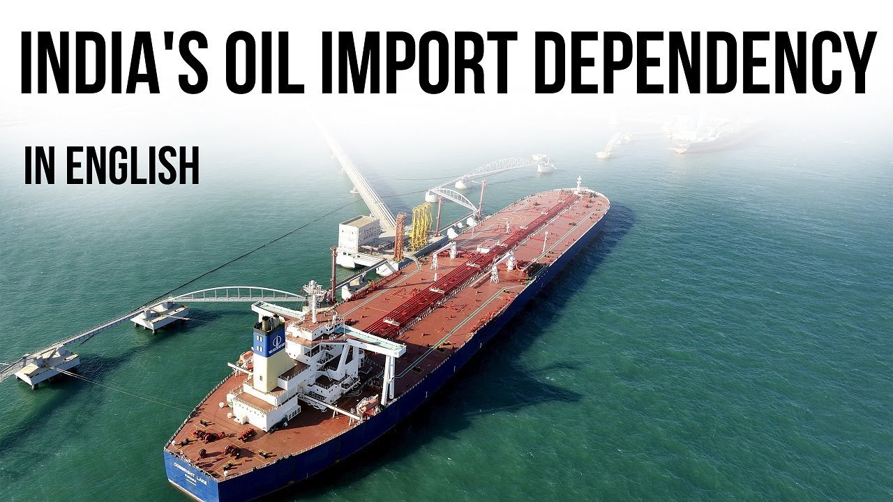 India' oil imports dependency, How it impacts India's Macroeconomics? Current Affairs 2019