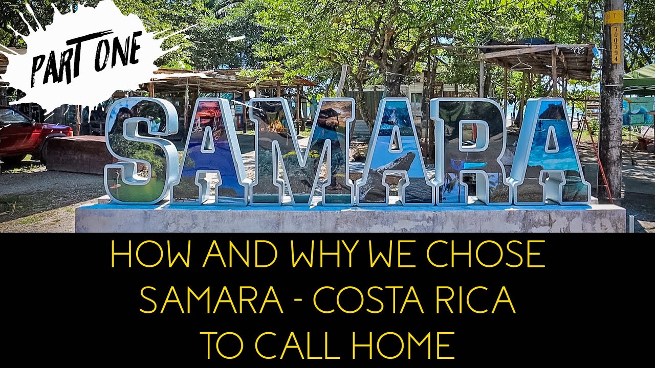 How and Why We Chose Samara, Costa Rica to Call Home - Part 1