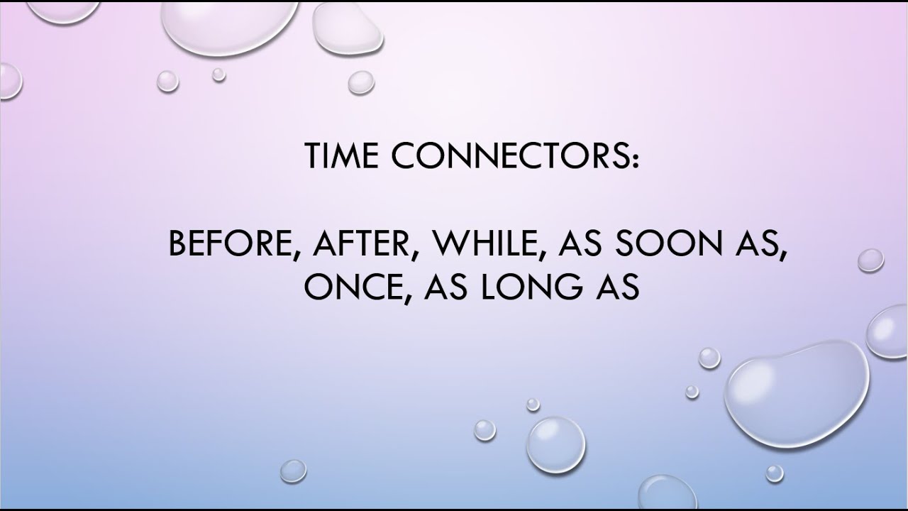 Beginner. Time connectors before, after, while, as soon as, once