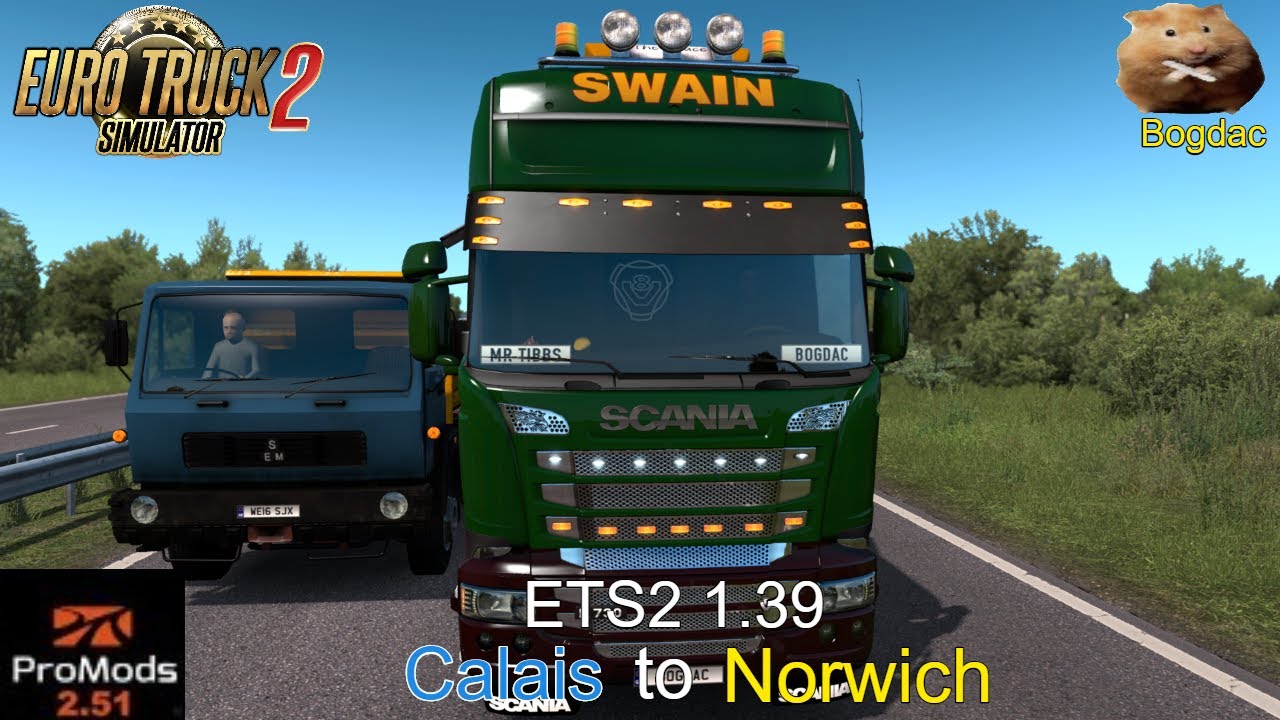 ETS2 1.39  Promods 2.51 Calais(F) to Norwich(UK)