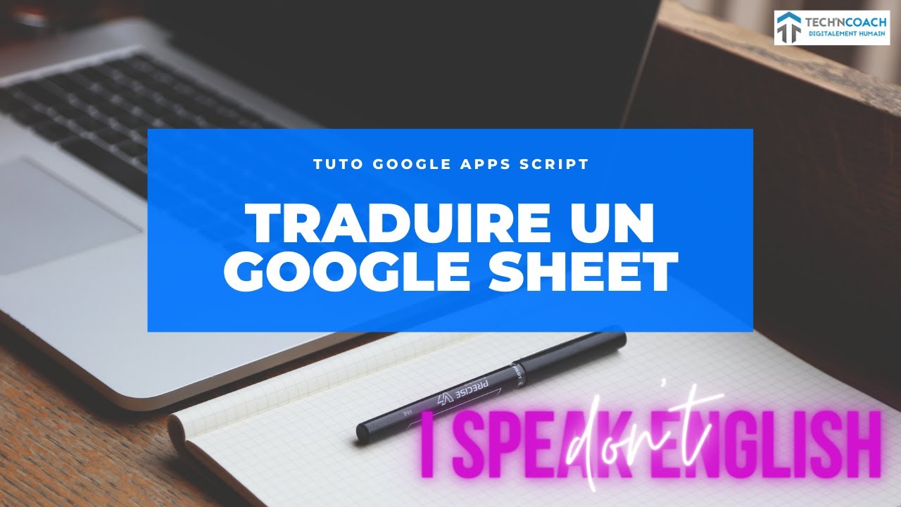 Traduire un Google Sheets gr&acirc;ce &agrave; Apps Script