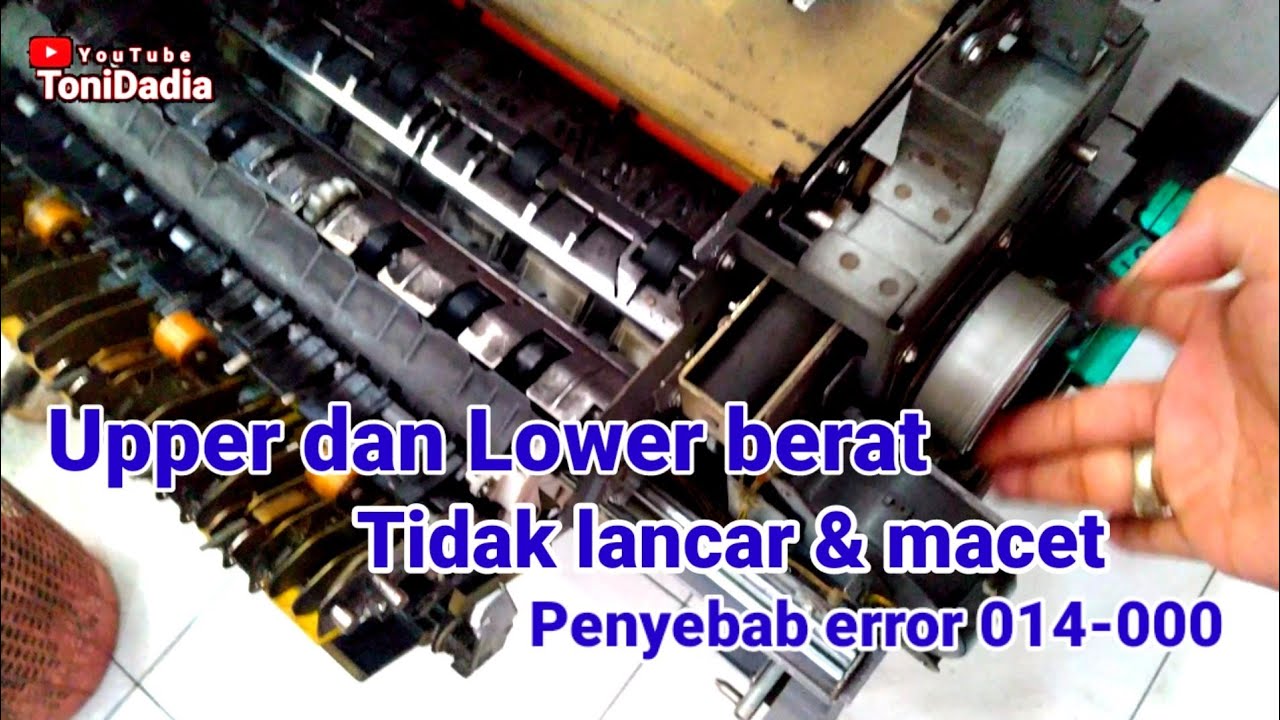 Error e 014-000..tidak selalu motor fixing yang bermasalah👉Upper dan lower macet bisa jadi penyebab