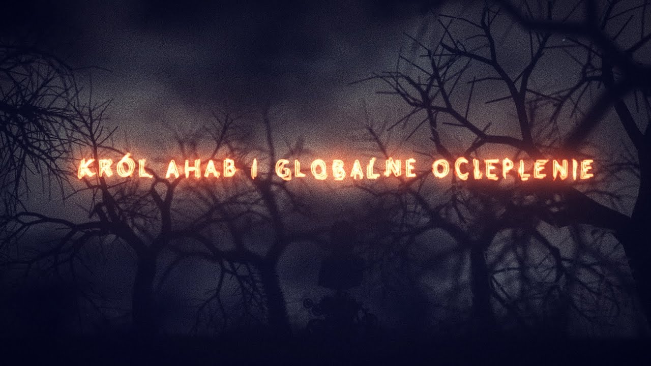KR&Oacute;L AHAB I GLOBALNE OCIEPLENIE #klimat #nauka #biblia