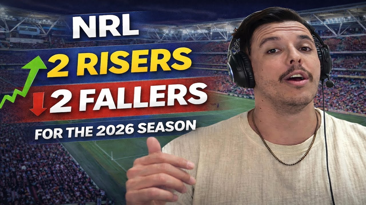 NRL 2026 Risers & Fallers | Big Improvements & Warning Signs