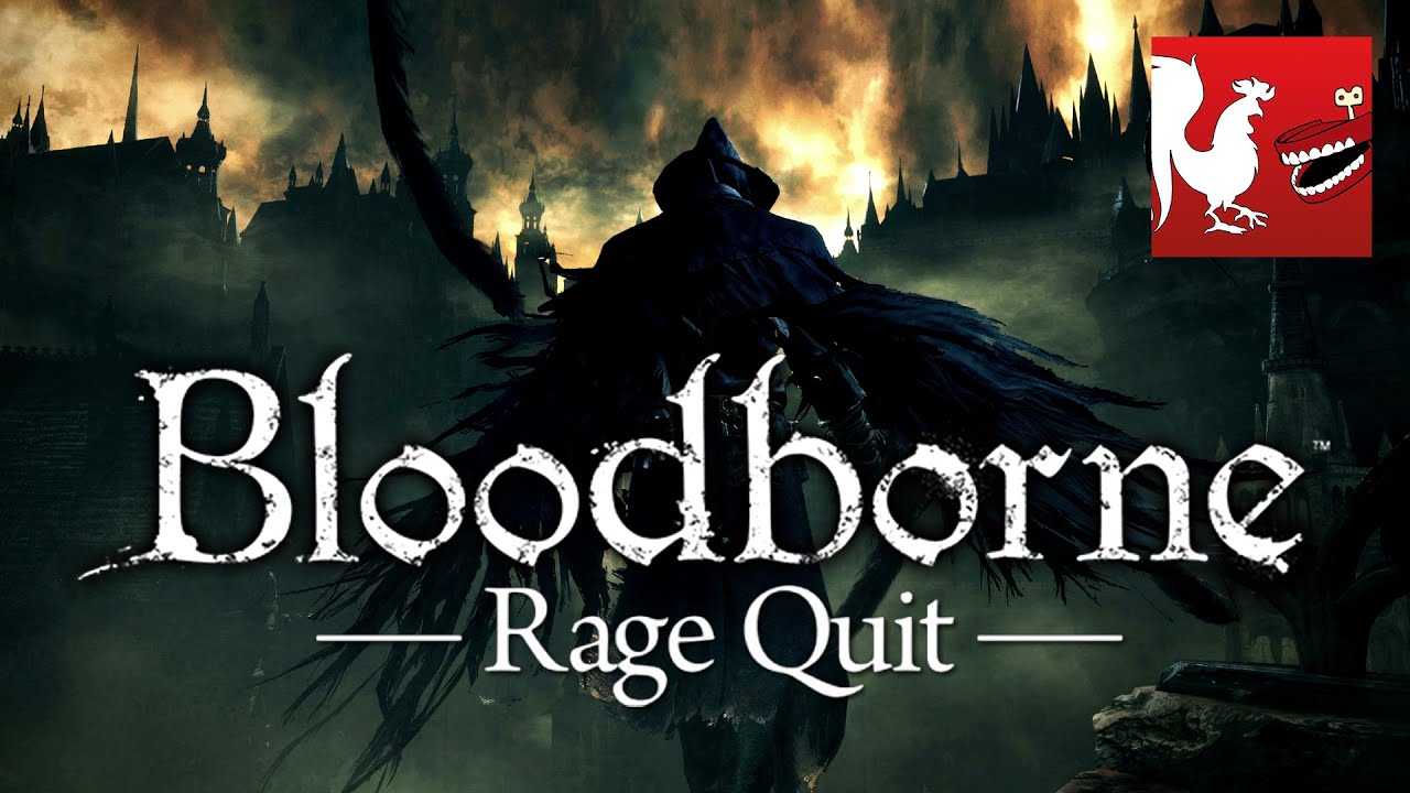 Rage Quit - Bloodborne | Rooster Teeth