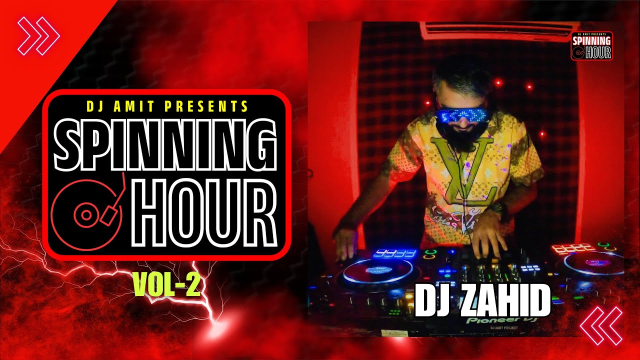 DJ ZAHID || SPINNING HOUR VOL 2 || by @djamitkirti