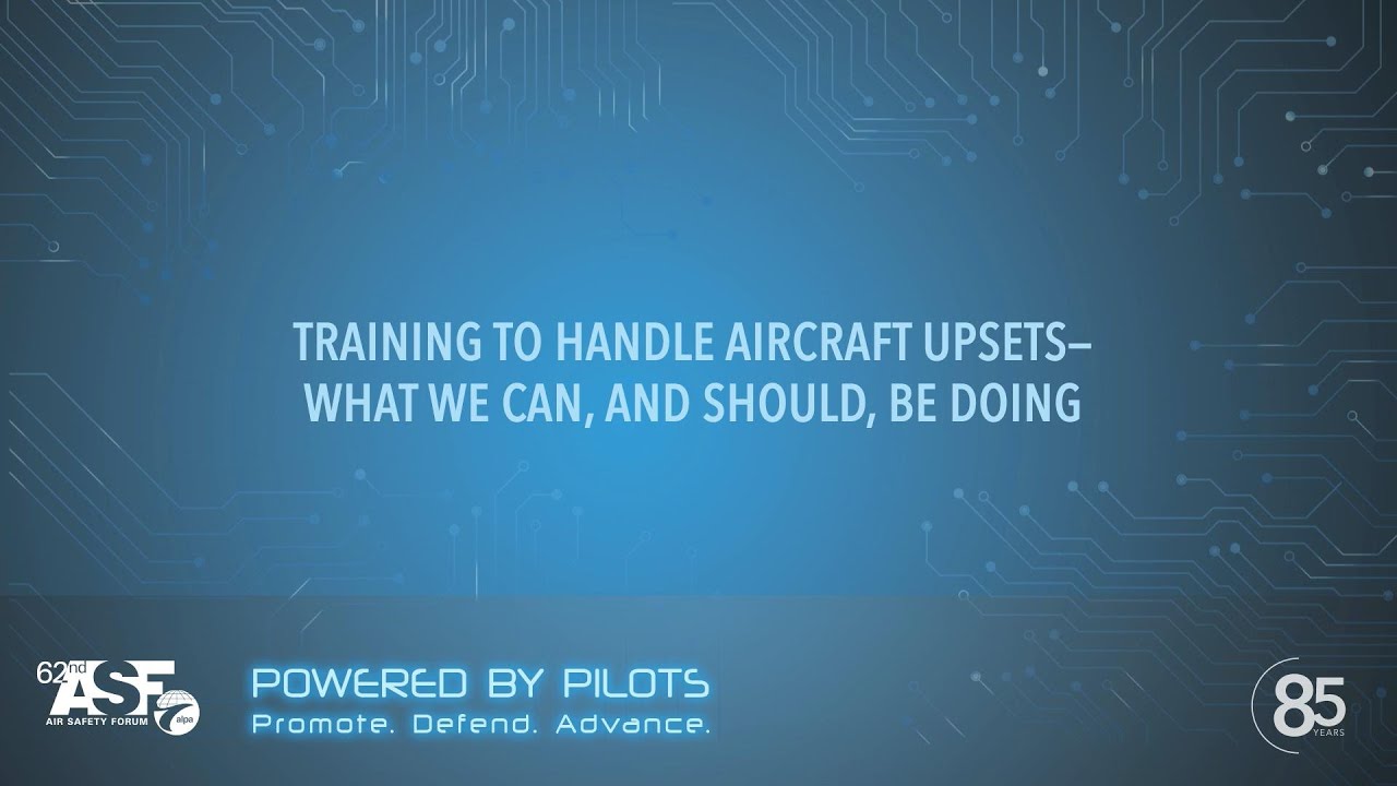 TRAINING TO HANDLE AIRCRAFT UPSETS&ndash; WHAT WE CAN, AND SHOULD BE DOING