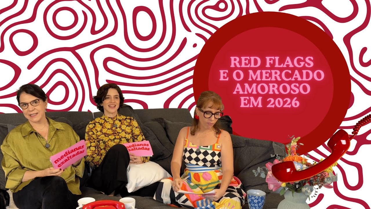 EP #13 - RED FLAGS E O MERCADO AMOROSO EM 2026