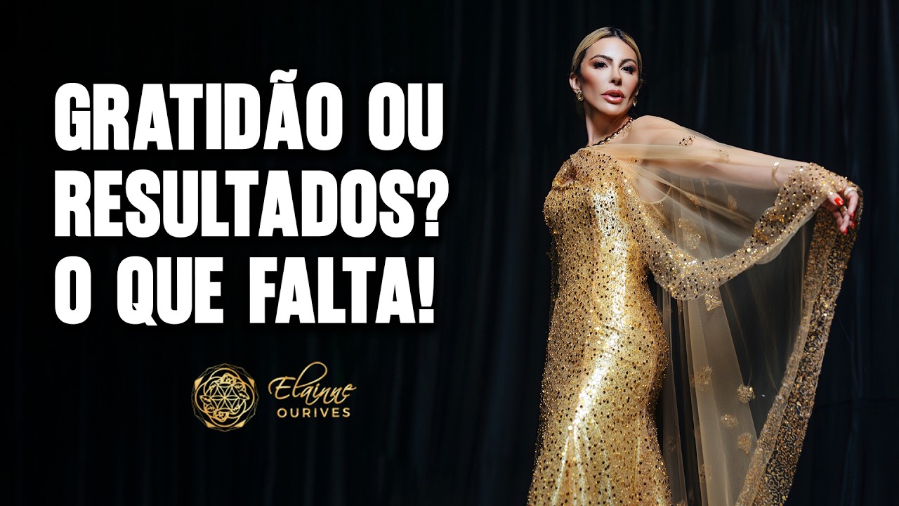 O ERRO FATAL: Por que só ter GRATIDÃO não traz RESULTADOS? (A Verdade Quântica) | Elainne Ourives