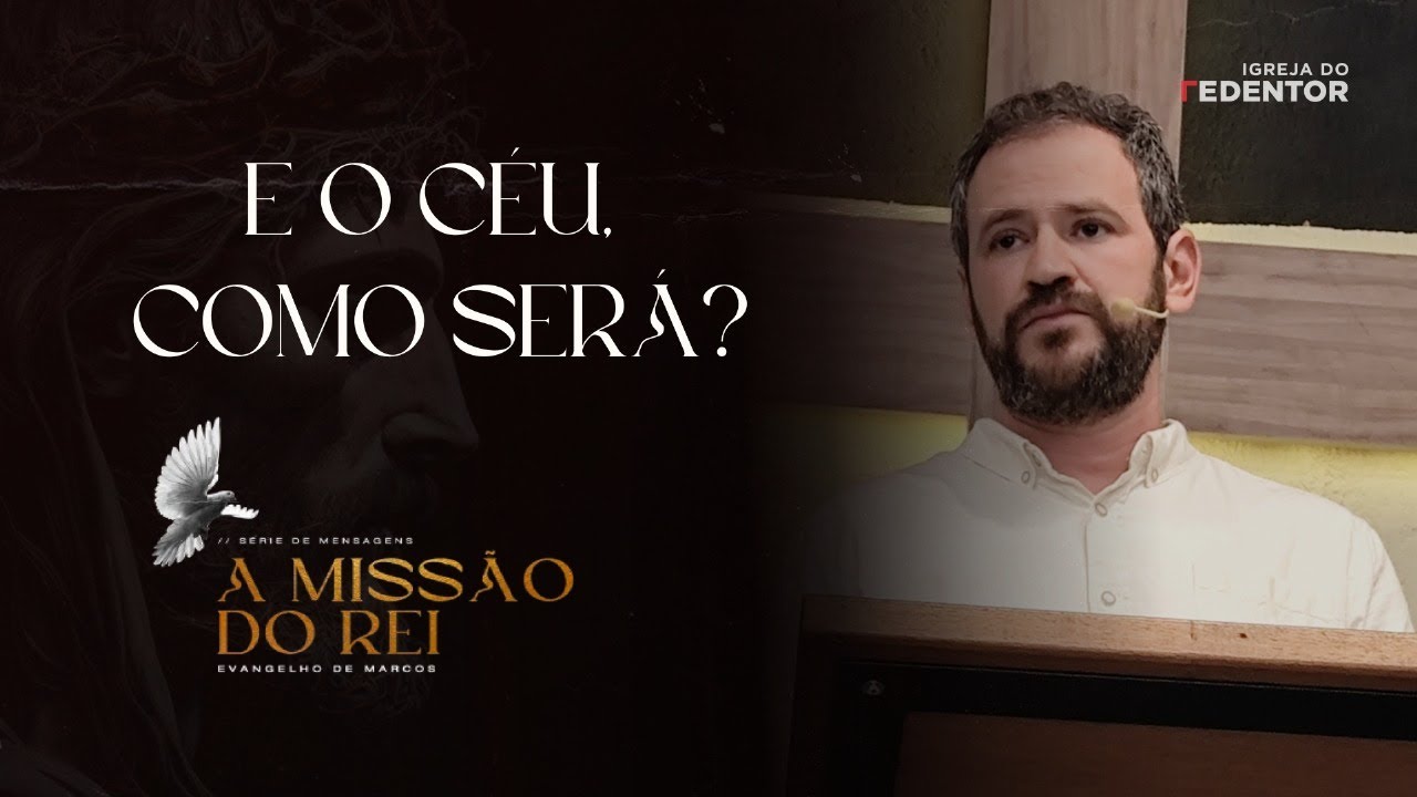 E o céu,  como será? | Pr. Matheus Mohallem