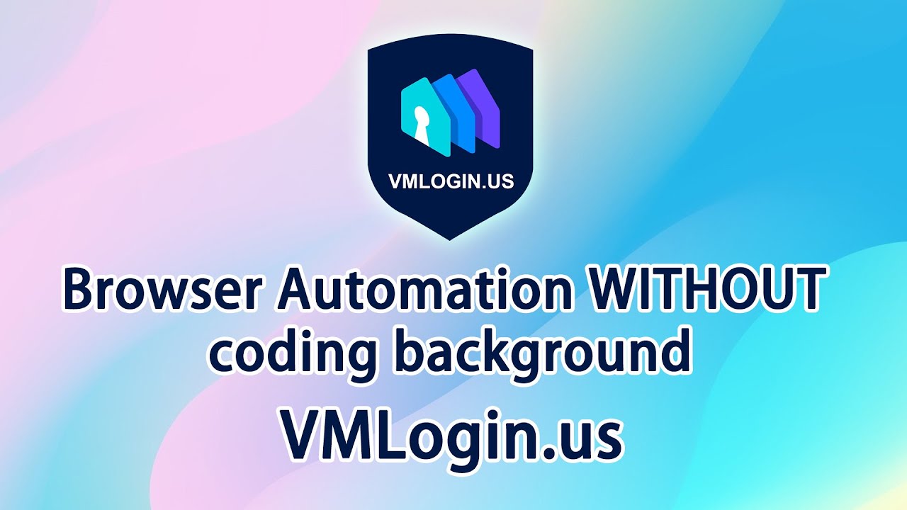 How to Automate Browser in VMlogin - Browser Automation Step-By-Step