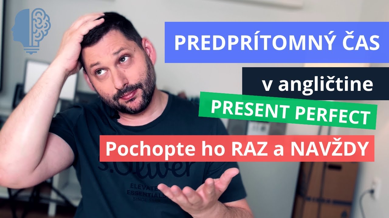 Present Perfect v angličtine | Naučte sa predprítomný čas jednoducho (1/2)